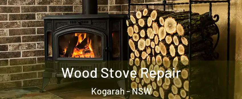 Wood Stove Repair Kogarah - NSW