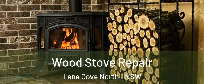 Wood Stove Repair Lane Cove North - NSW