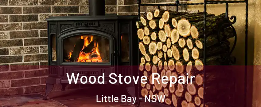 Wood Stove Repair Little Bay - NSW