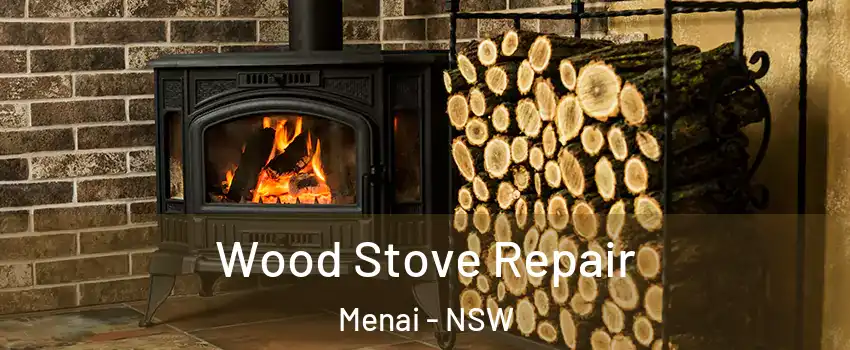  Wood Stove Repair Menai - NSW