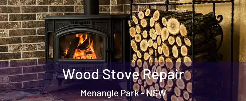 Wood Stove Repair Menangle Park - NSW