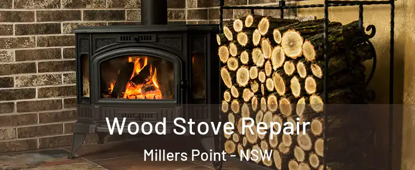 Wood Stove Repair Millers Point - NSW