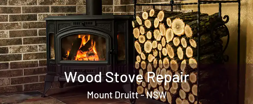 Wood Stove Repair Mount Druitt - NSW
