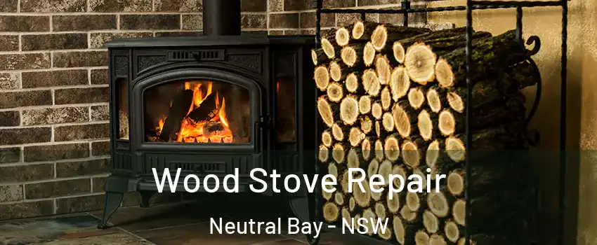 Wood Stove Repair Neutral Bay - NSW