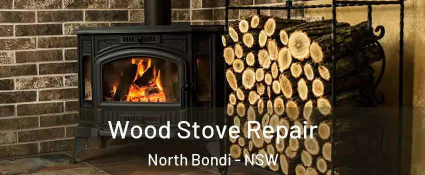 Wood Stove Repair North Bondi - NSW