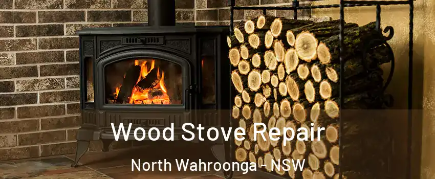 Wood Stove Repair North Wahroonga - NSW