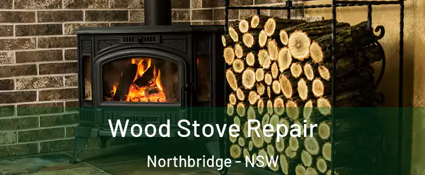Wood Stove Repair Northbridge - NSW