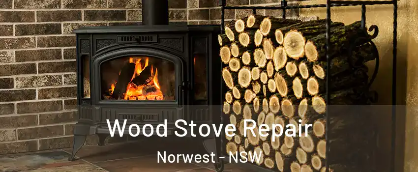 Wood Stove Repair Norwest - NSW