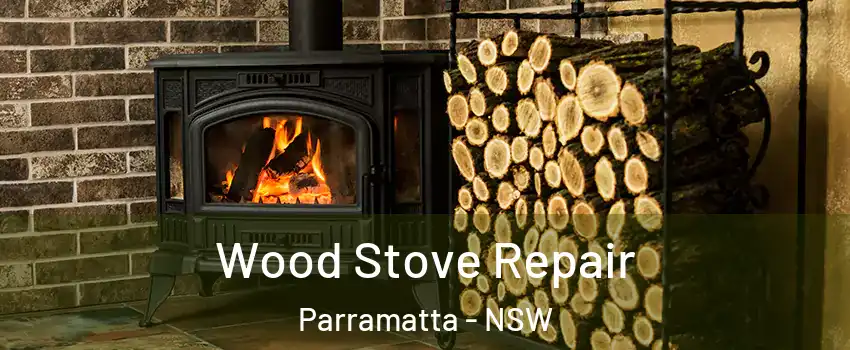 Wood Stove Repair Parramatta - NSW