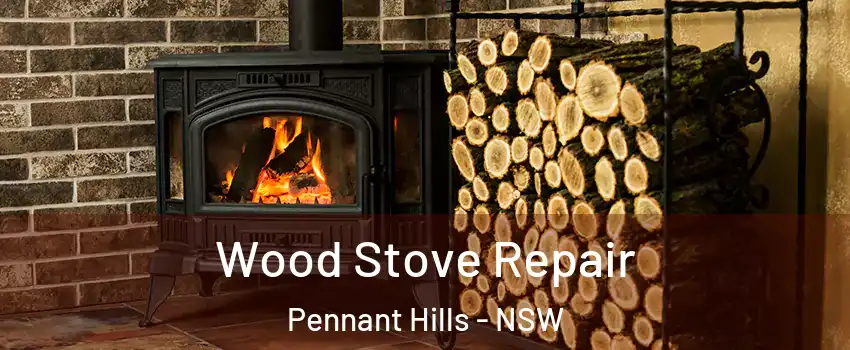 Wood Stove Repair Pennant Hills - NSW