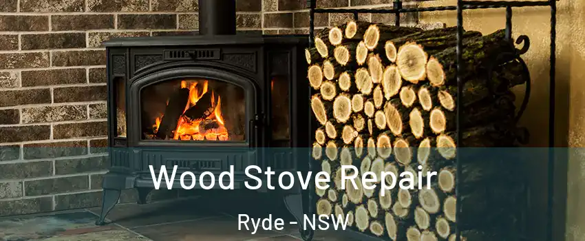 Wood Stove Repair Ryde - NSW